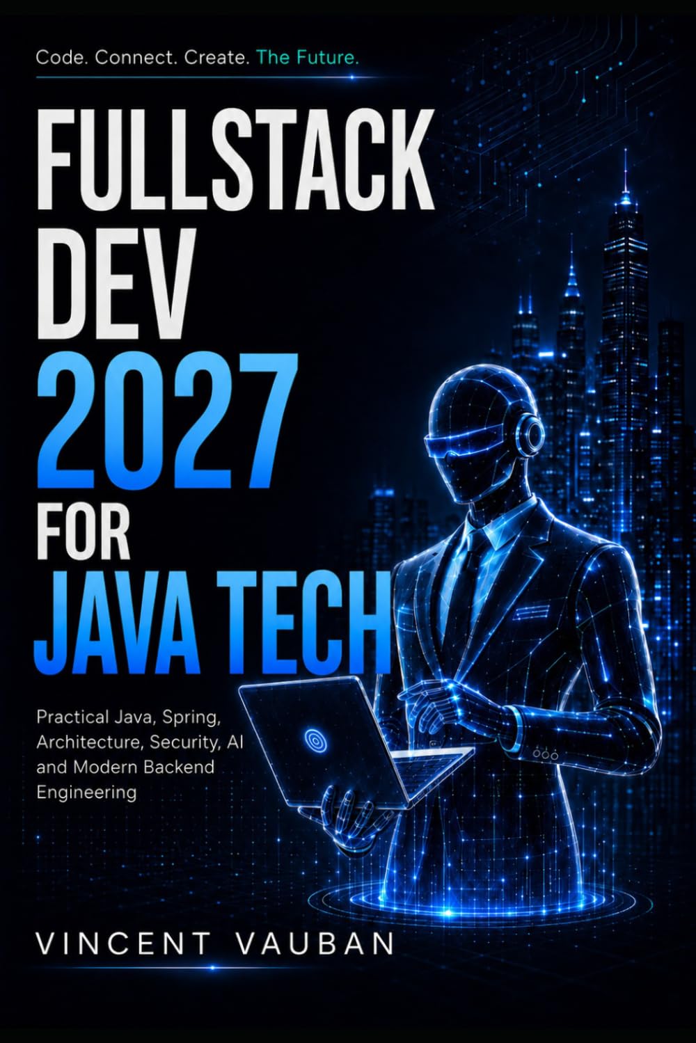 Fullstack Dev 2027 for Java Tech: Practical Java, Spring, Architecture, Security, AI and Modern Backend Engineering baixar o livro de graça