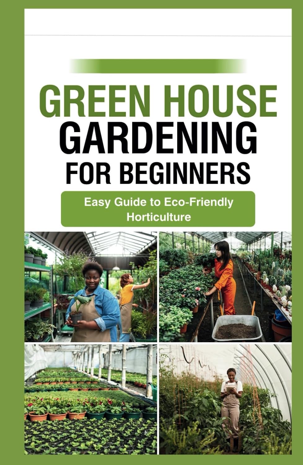 capítulo por capítulo baixar green house gardening for beginners: Easy Guide to Eco-Friendly Horticulture