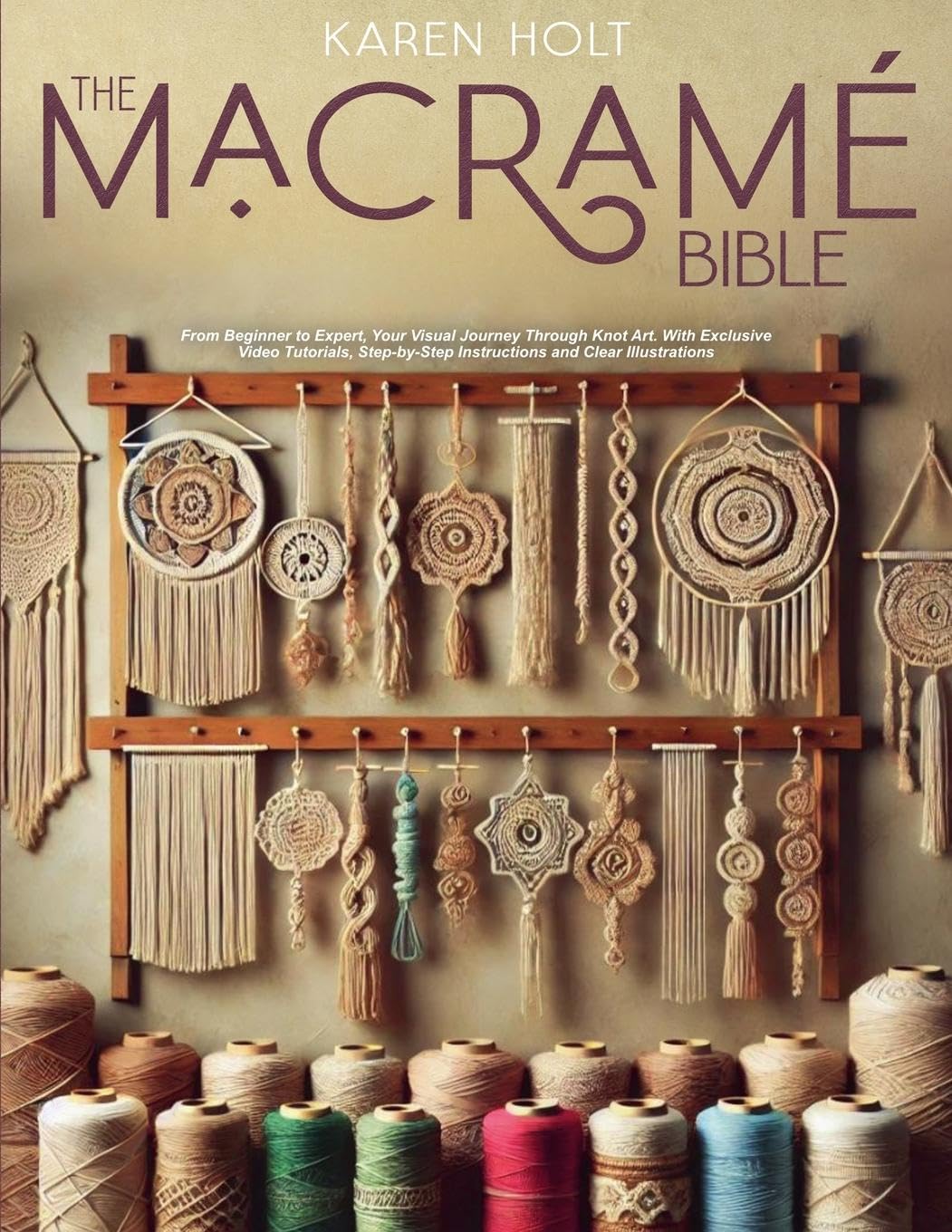 capítulo por capítulo baixar The Macrame Bible - From Beginner to Expert, Your Visual Journey Through Knot Art. With Exclusive Video Tutorials, Step-by-Step Instructions and Clear Illustrations