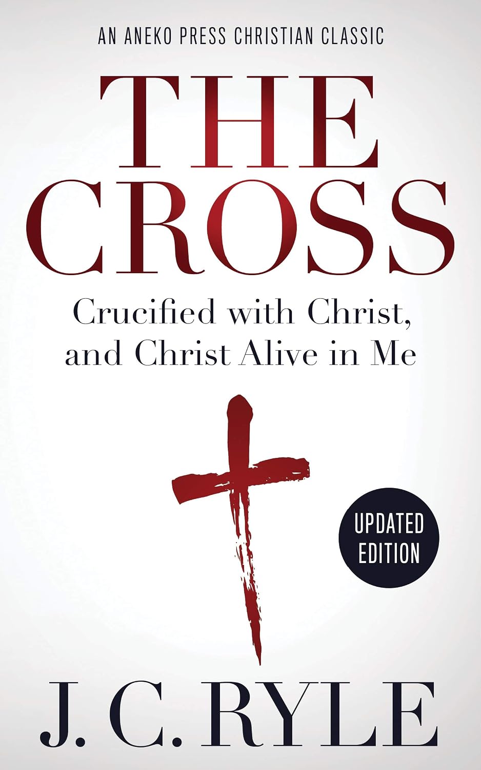 The Cross [Annotated, Updated]: Crucified with Christ, and Christ Alive in Me (English Edition) baixar o livro de graça