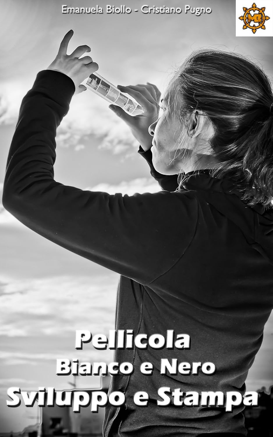ler totalmente Manuale Sviluppo e Stampa Pellicola in Bianco e Nero (Italian Edition)
