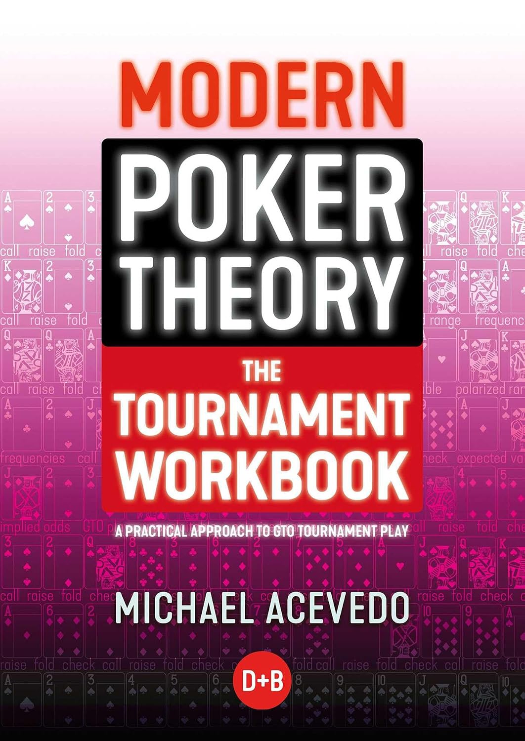 Modern Poker Theory - The Tournament Workbook: A Practical Approach to GTO Tournament Play baixar livro de graça