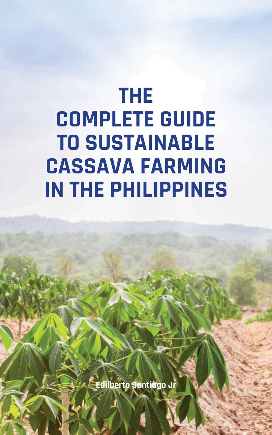 ler totalmente The Complete Guide to Sustainable Cassava Farming in the Philippines (English Edition)