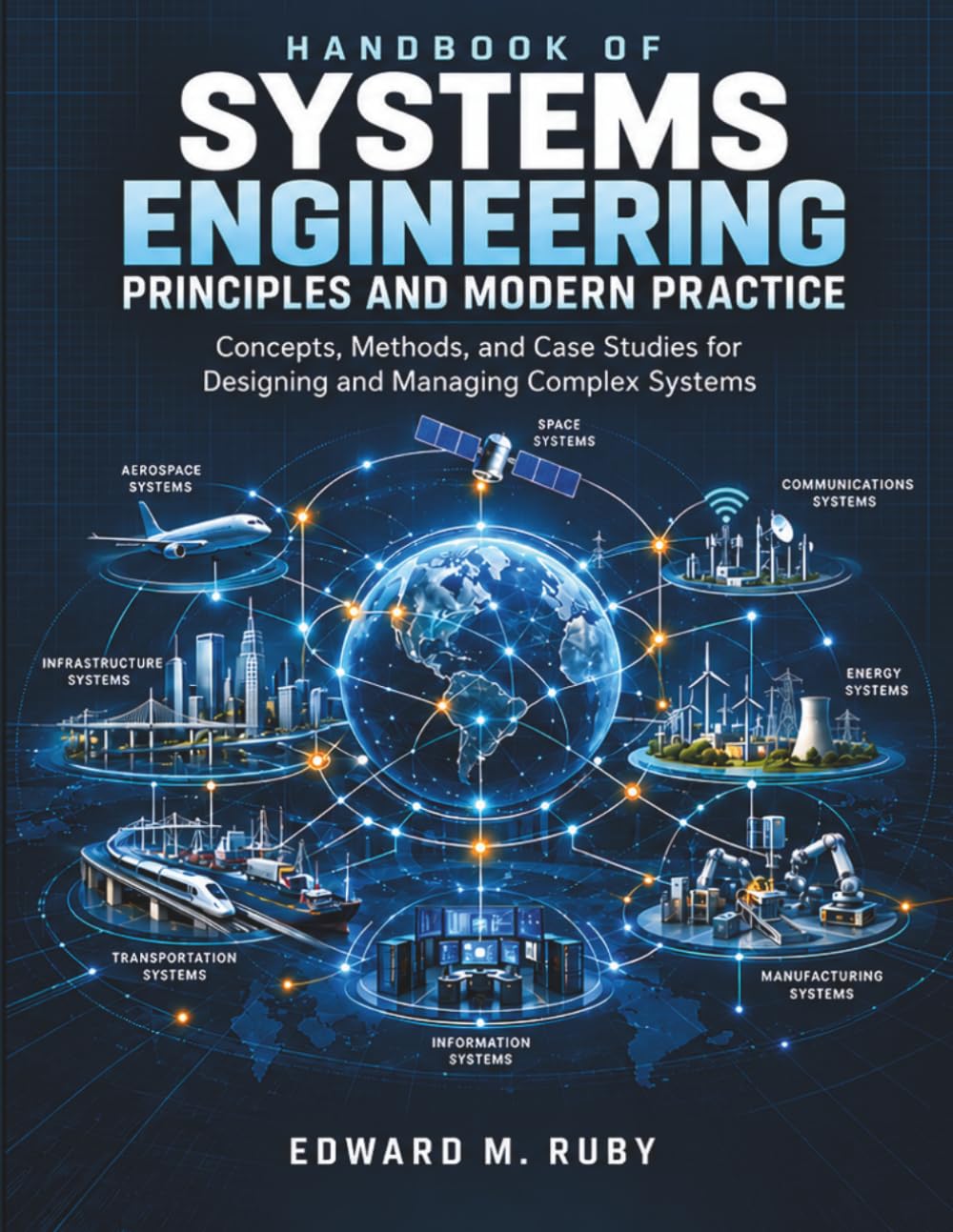 HANDBOOK OF SYSTEMS ENGINEERING PRINCIPLES AND MODERN PRACTICE: Concepts, Methods, and Case Studies for Designing and Managing Complex Systems baixar o livro de graça