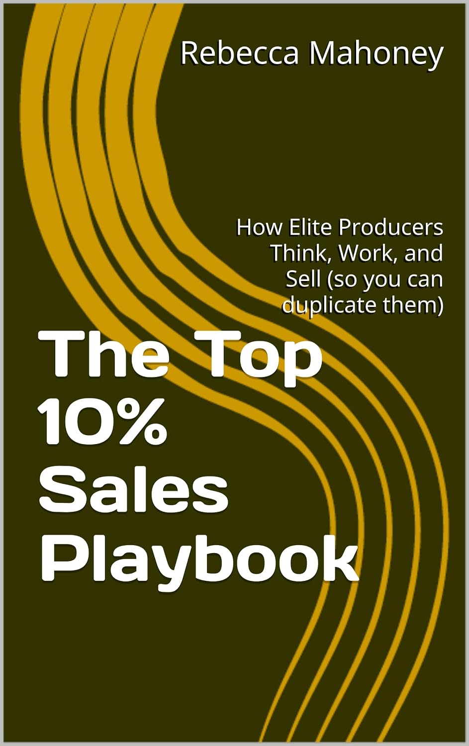 ler totalmente The Top 10% Sales Playbook: How Elite Producers Think, Work, and Sell (so you can duplicate them) (English Edition)