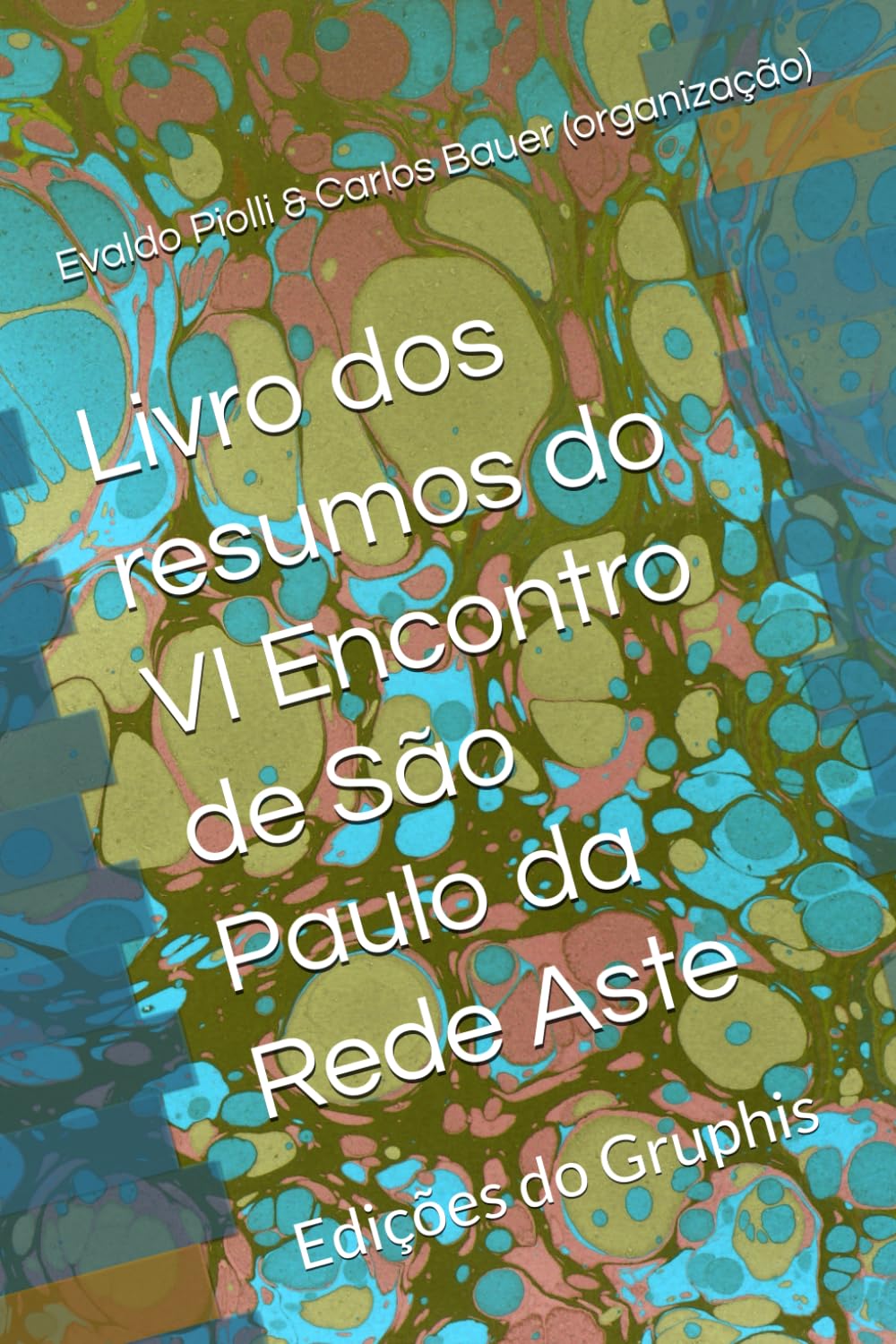 ler totalmente Livro dos resumos do VI Encontro de São Paulo da Rede Aste (Portuguese Edition)