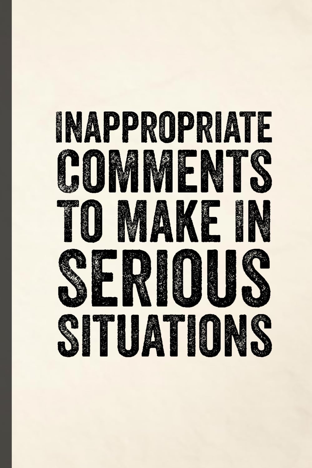 ler totalmente Inappropriate Comments To Make In Serious Situations: 6 x 9 Blank Lined Notebook - Funny Office Humor Gag Gift for Coworkers, Boss, Employees - Sarcastic Office Journals for Stress Relief
