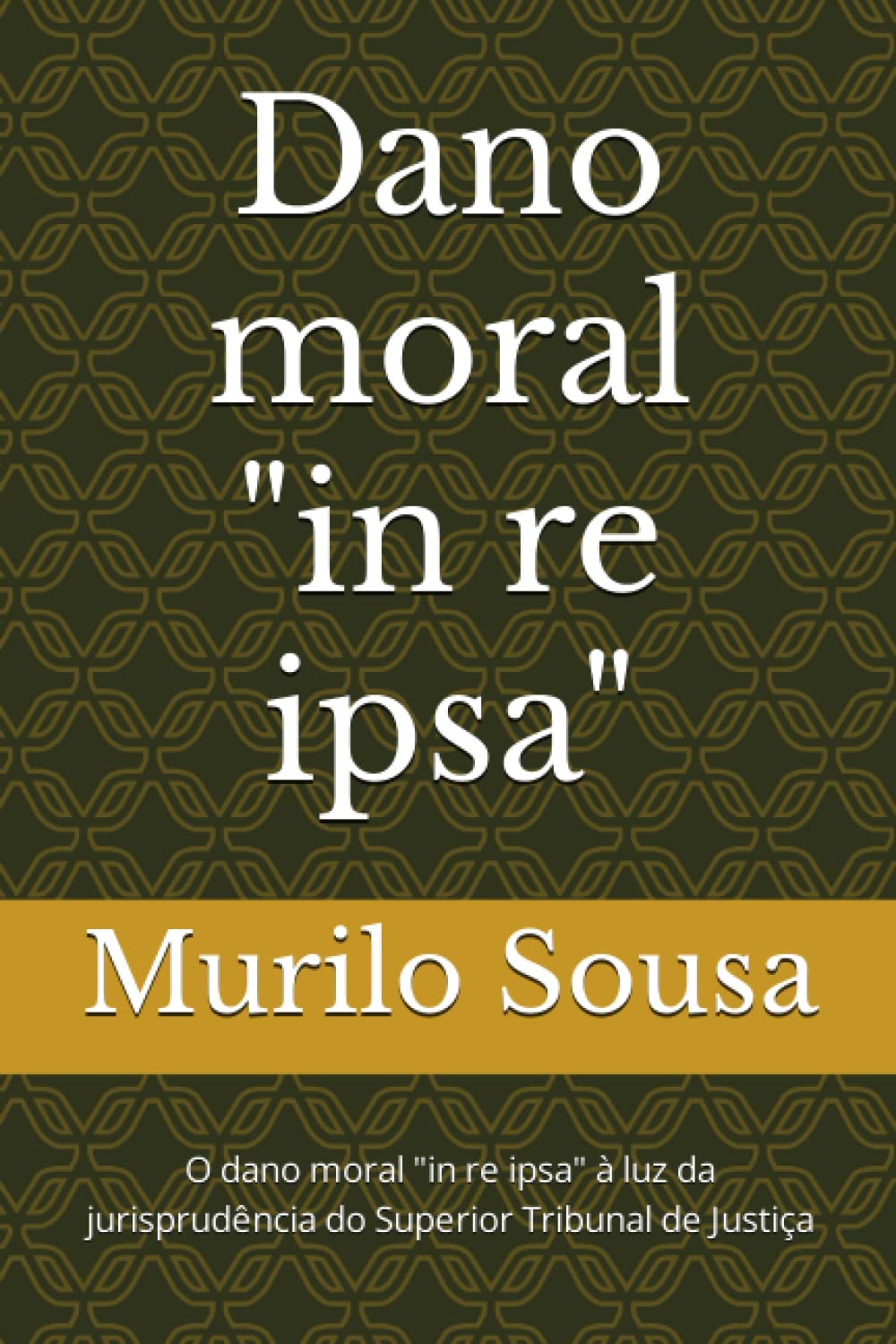 capítulo por capítulo baixar Dano moral "in re ipsa": O dano moral "in re ipsa" à luz da jurisprudência do Superior Tribunal de Justiça (Portuguese Edition)