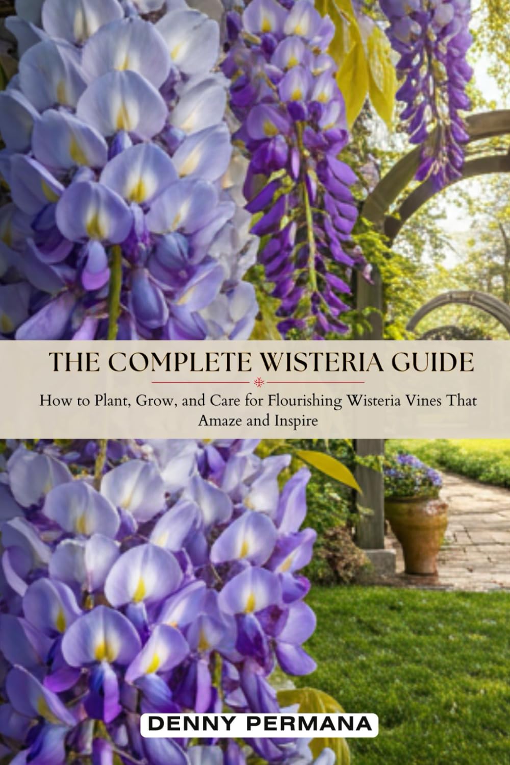 capítulo por capítulo baixar The Complete Wisteria Guide: How to Plant, Grow, and Care for Flourishing Wisteria Vines That Amaze and Inspire