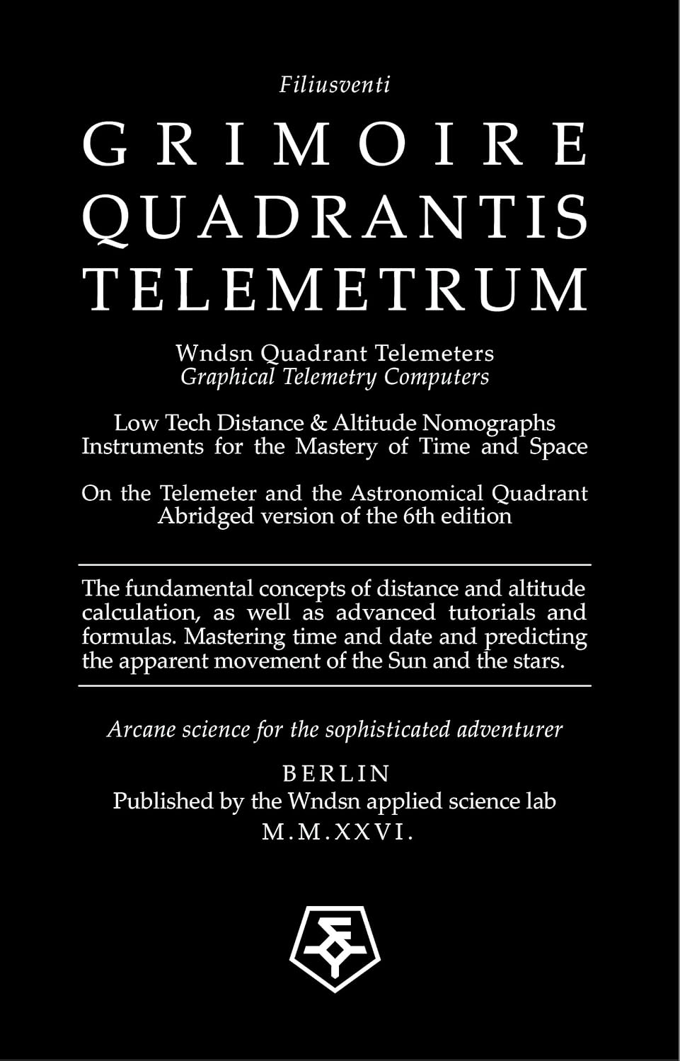 Wndsn Quadrant Telemeters: Graphical Telemetry Computers: Low Tech Distance & Altitude Nomographs: Instruments for the Mastery of Time and Space (English Edition) baixar o livro de graça
