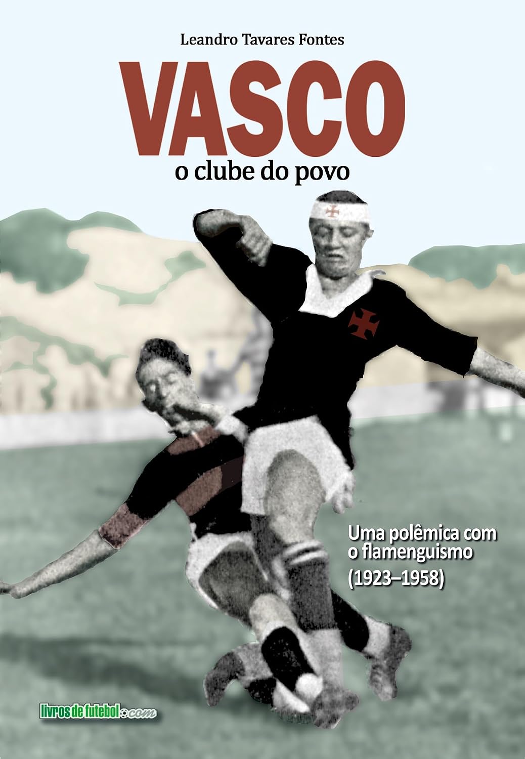 Vasco: o clube do povo; Uma polêmica com o flamenguismo (1923-1958) baixar livro de graça