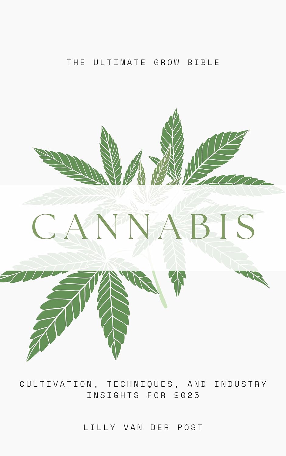 The Ultimate Grow Bible: Cannabis Cultivation, Techniques, and Industry Insights for 2025: A Comprehensive Guide (English Edition) baixar o livro de graça