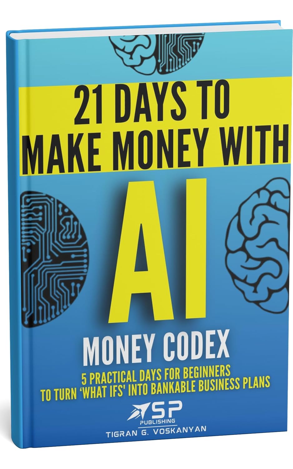 AI MONEY CODEX: 5 Practical Days For Beginners To Turn 'What Ifs' Into Bankable Business Plans (21 Days To Make Money With AI Book 2) (English Edition) baixar livro de graça