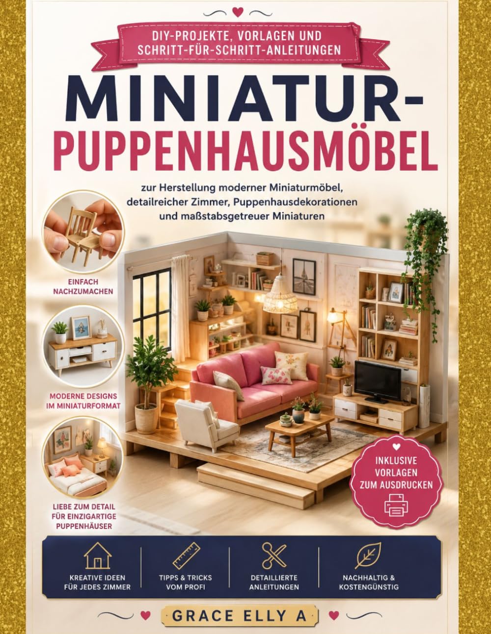 Miniatur-Puppenhausmöbel: DIY-Projekte, Vorlagen und Schritt-für-Schritt-Anleitungen zur Herstellung moderner Miniaturmöbel, detailreicher Zimmer, Puppenhausdekorationen und Miniaturen baixar o livro de graça