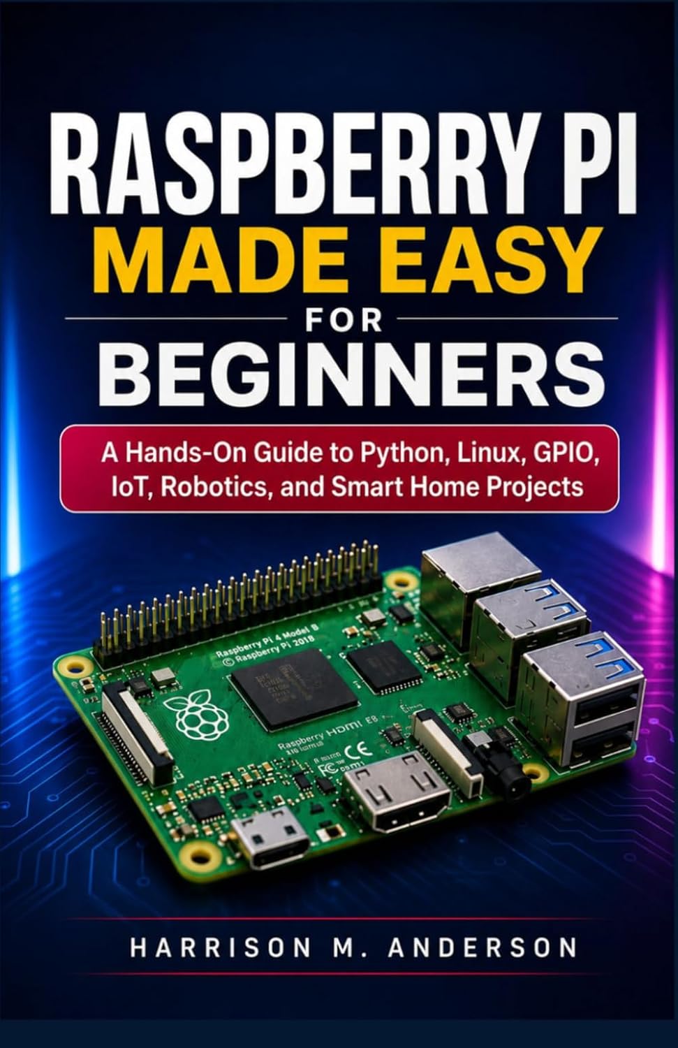 ler totalmente Raspberry Pi Made Easy For Beginners: A Hands-On Guide to Python, Linux, GPIO, IoT, Robotics, and Smart Home Projects