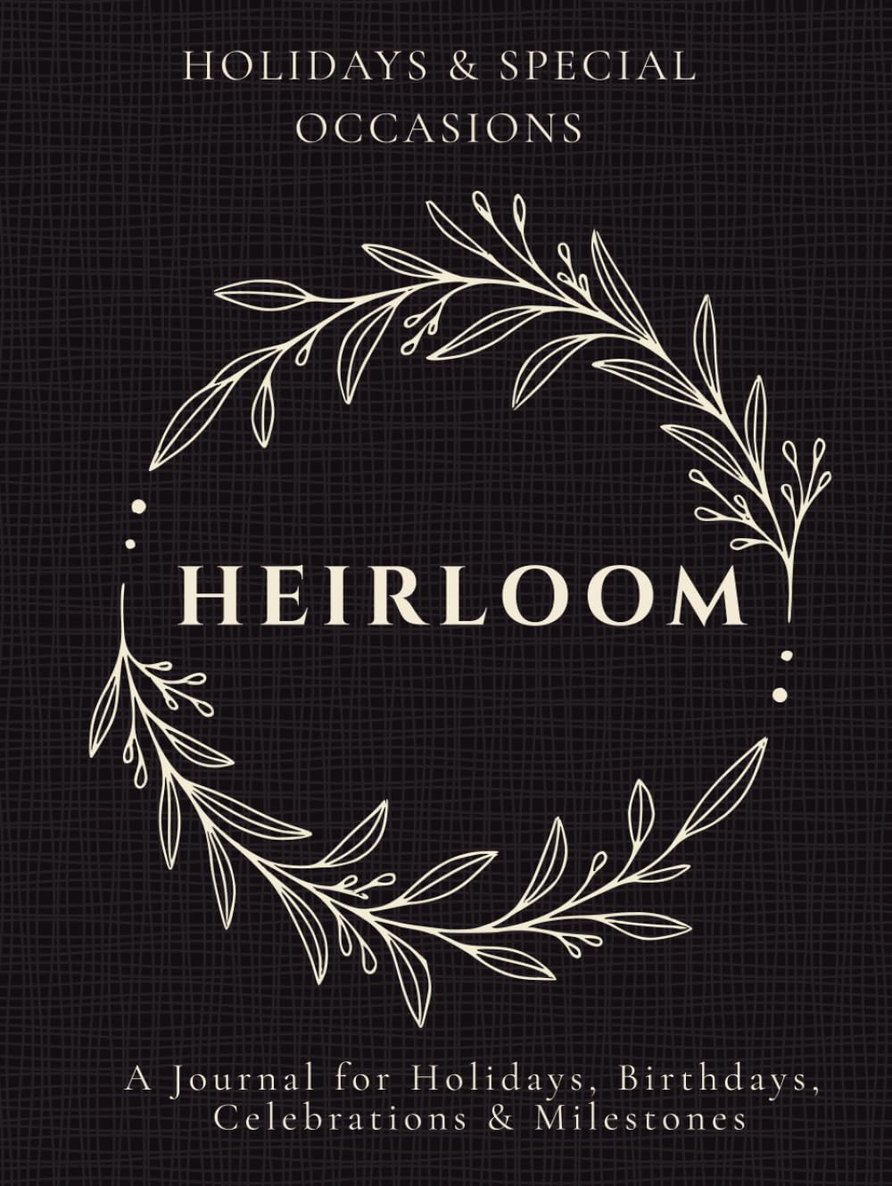 HEIRLOOM: Holidays & Special Occasions: A Journal for Holidays, Birthdays, Celebrations & Milestones: Memory Keepsake Book to Record Everyday... Traditions & Special Events, 8.25 x 11 baixar livro de graça