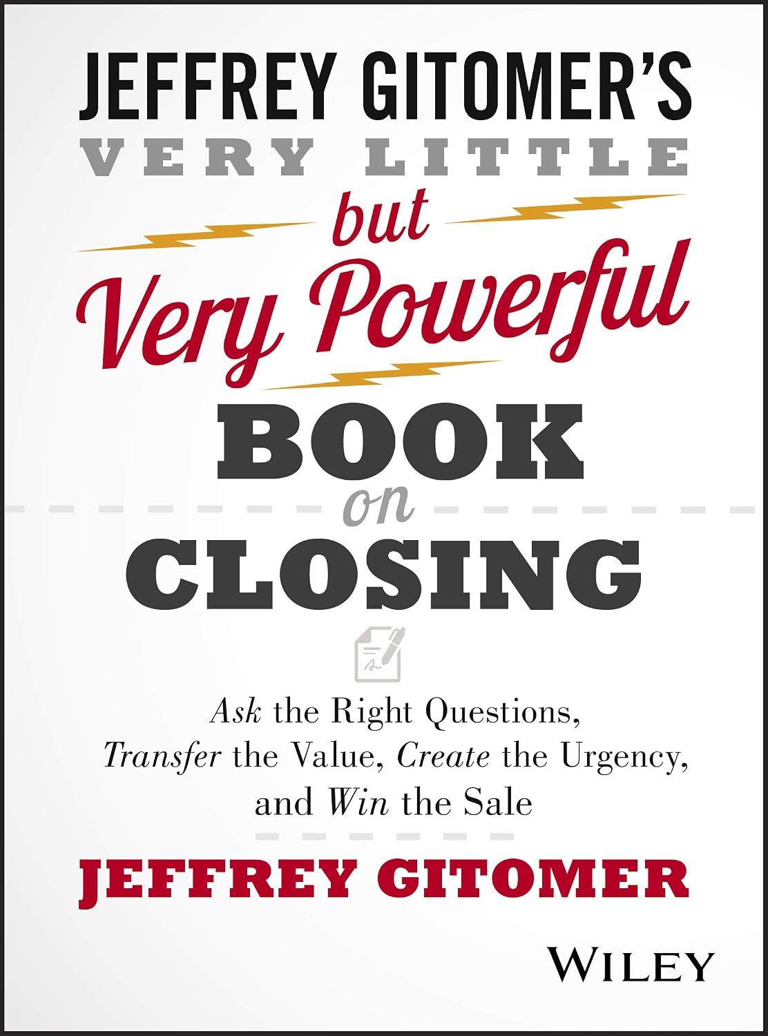 ler totalmente The Very Little but Very Powerful Book on Closing: Ask the Right Questions, Transfer the Value, Create the Urgency, and Win the Sale