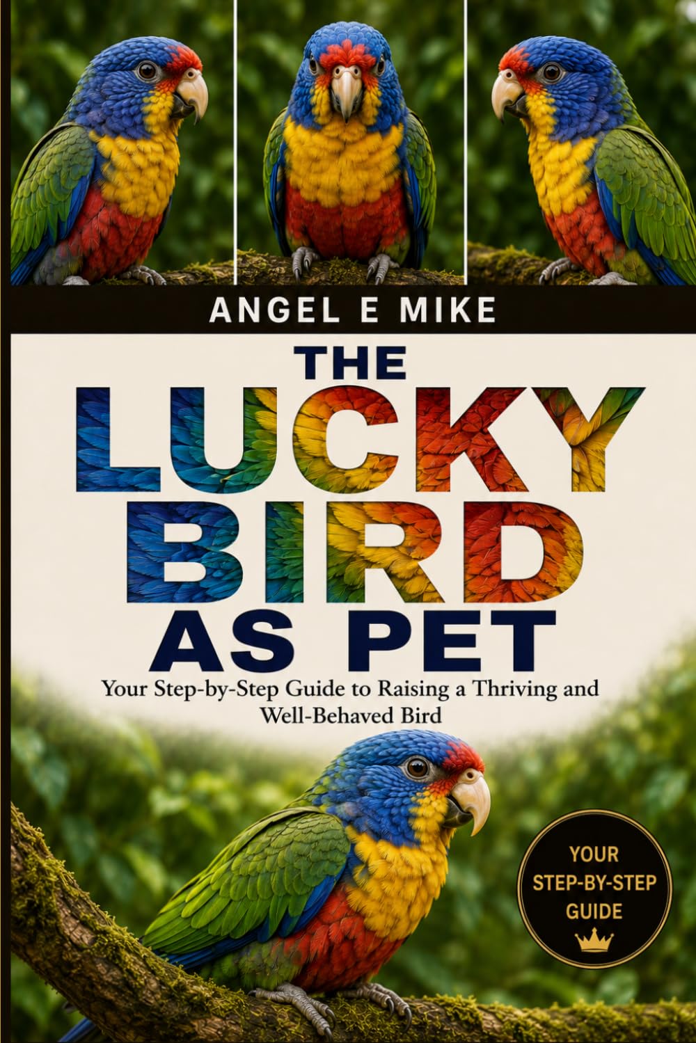 ler totalmente The Lucky Bird as Pet: Your Step-by-Step Guide to Raising a Thriving and Well-Behaved Bird