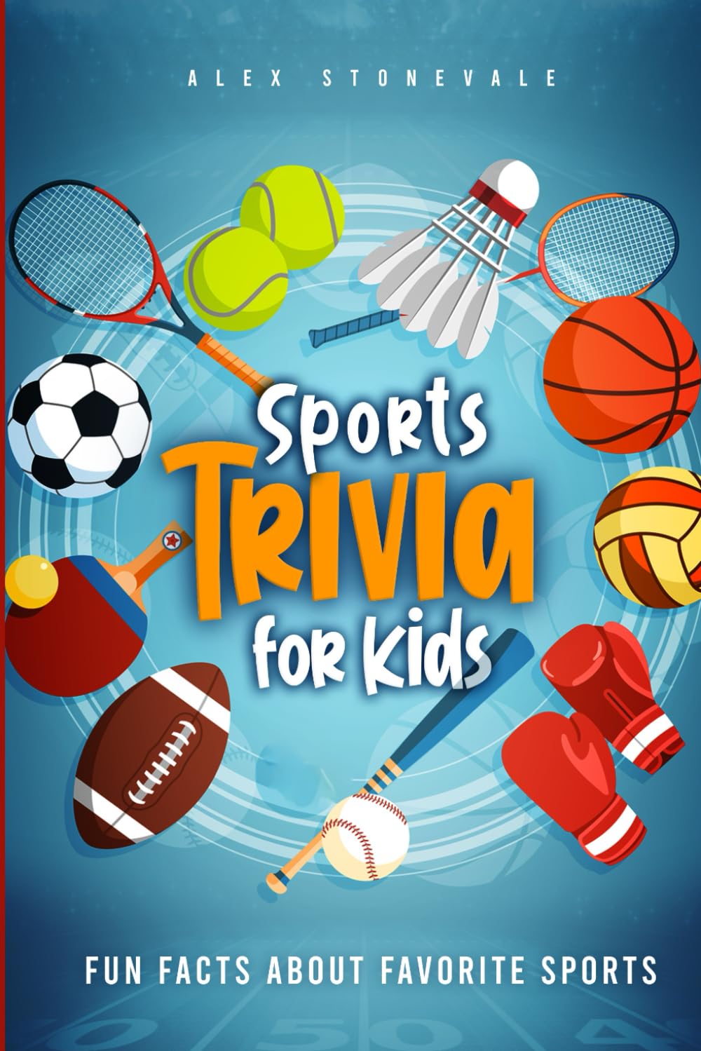 Sports Trivia For Kids: Fun Facts About Favorite Sports: A Kid's Guide to the Greatest Games - Uncover the Exciting World of Sports baixar livro de graça