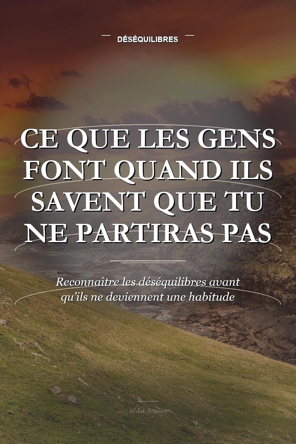 Ce Que Les Gens Font Quand Ils Savent Que Tu Ne Partiras Pas: Reconnaître les déséquilibres avant qu’ils ne deviennent une habitude (French Edition) baixar o livro de graça