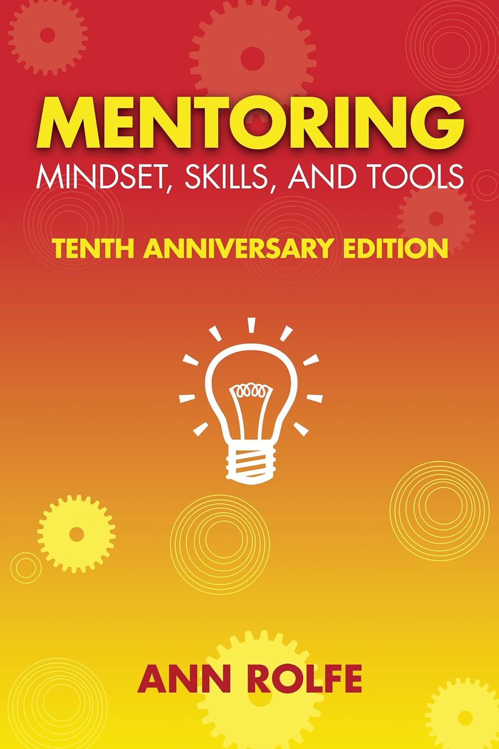 Mentoring Mindset, Skills, and Tools 10th Anniversary Edition: Everything You Need to Know and Do to Make Mentoring Work! (English Edition) baixar livro de graça