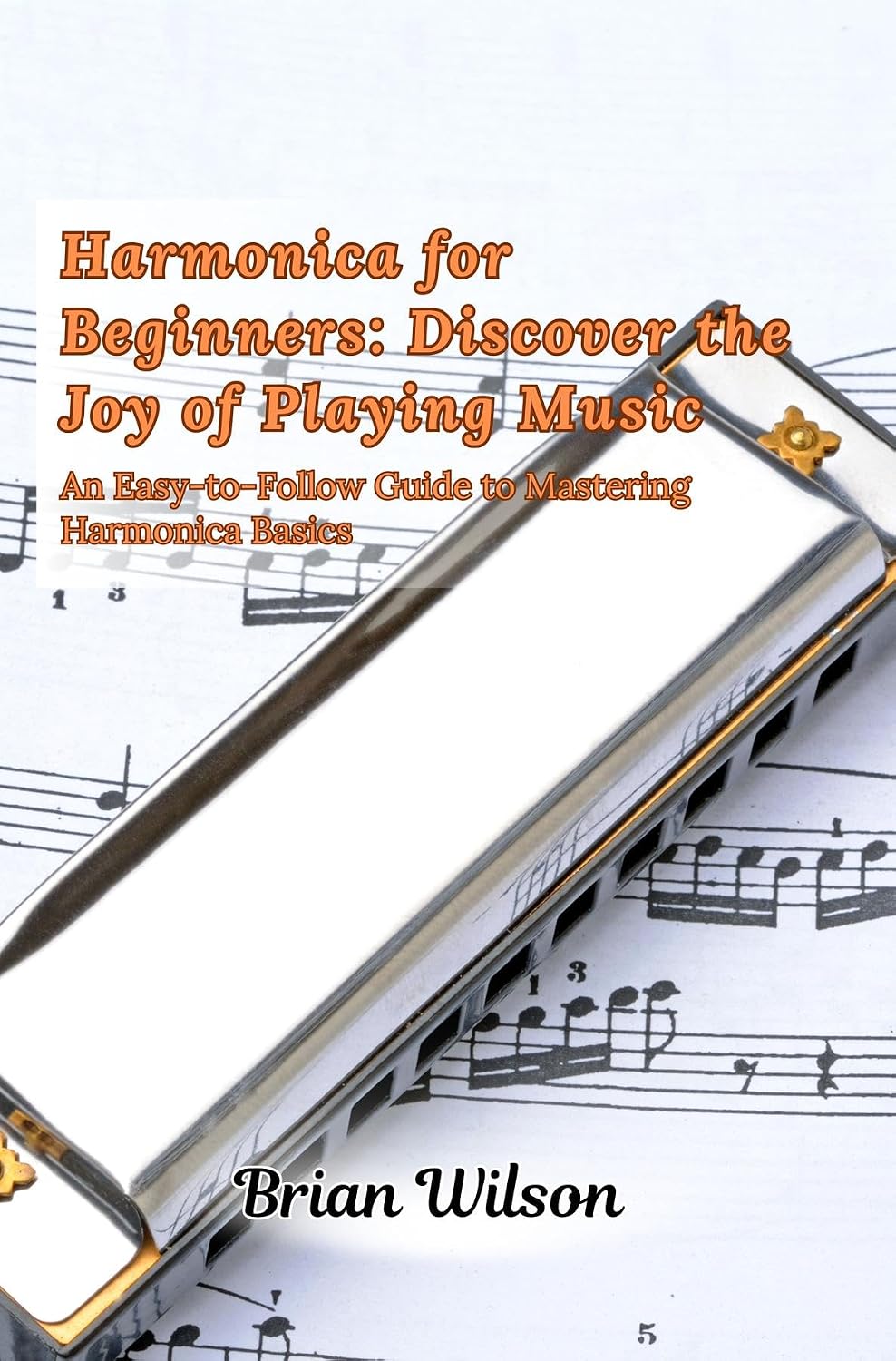 Harmonica for Beginners: An Easy-to-Follow Guide to Mastering Harmonica Basics (English Edition) baixar o livro de graça