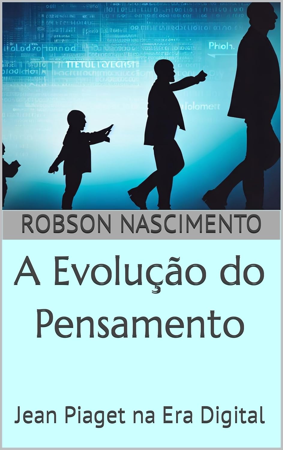 ler totalmente A Evolução do Pensamento: Jean Piaget na Era Digital