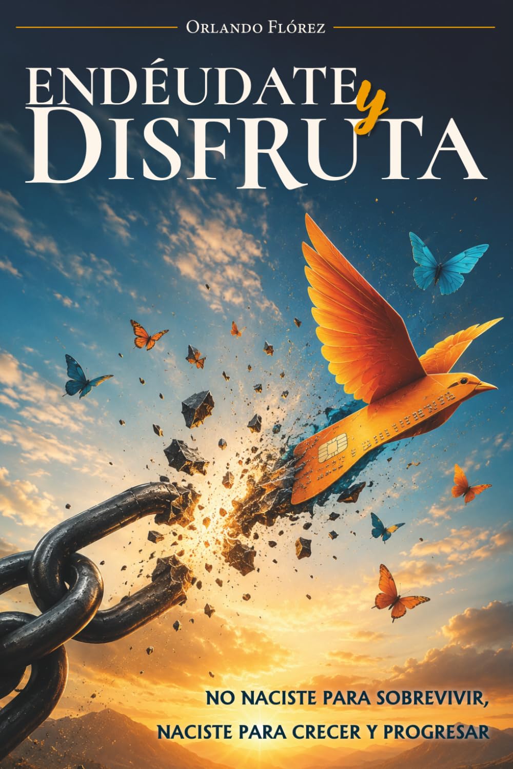 ENDÉUDATE y DISFRUTA: No naciste para sobrevivir, naciste para crecer y progresar (Spanish Edition) baixar livro de graça