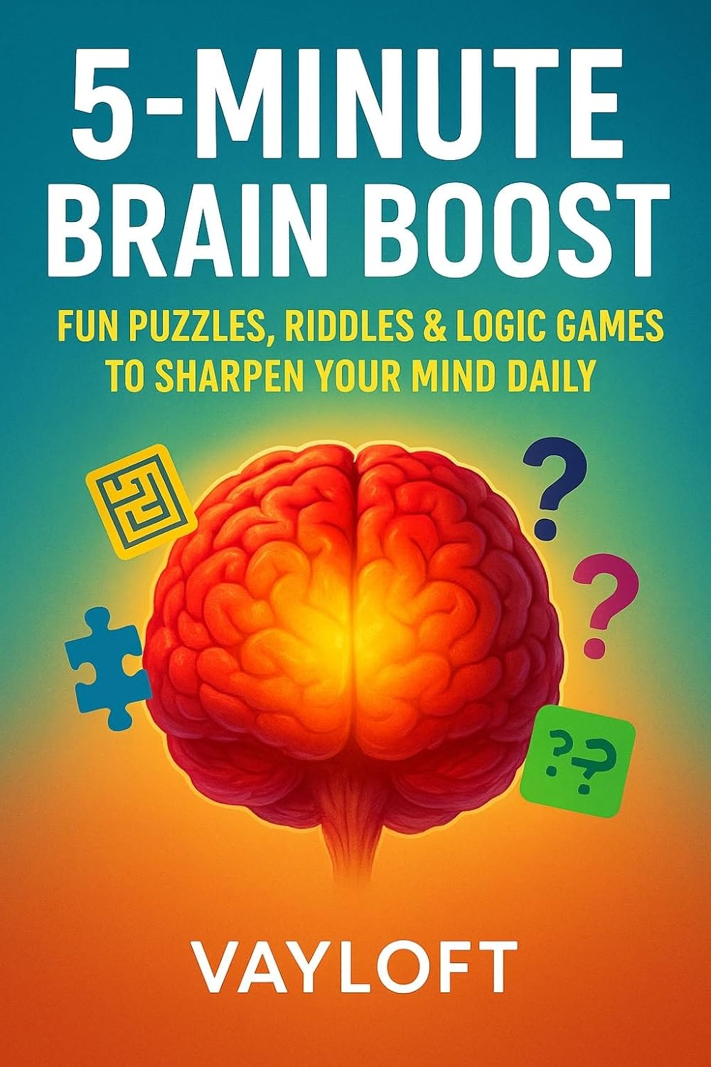 ler totalmente 5-Minute Brain Boost: Daily Puzzles, Riddles & Logic Games for Adults to Improve Memory, Focus, and Problem-Solving Skills | Fun Exercises for Mental Fitness (English Edition)