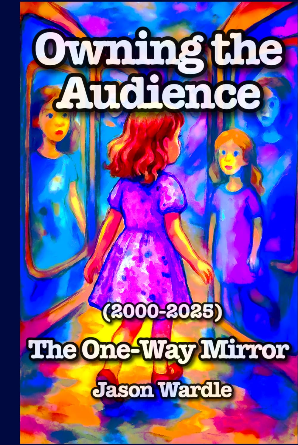 Owning the Audience: The One-Way Mirror (2000-2025) (The Myths and the Machine) baixar o livro de graça
