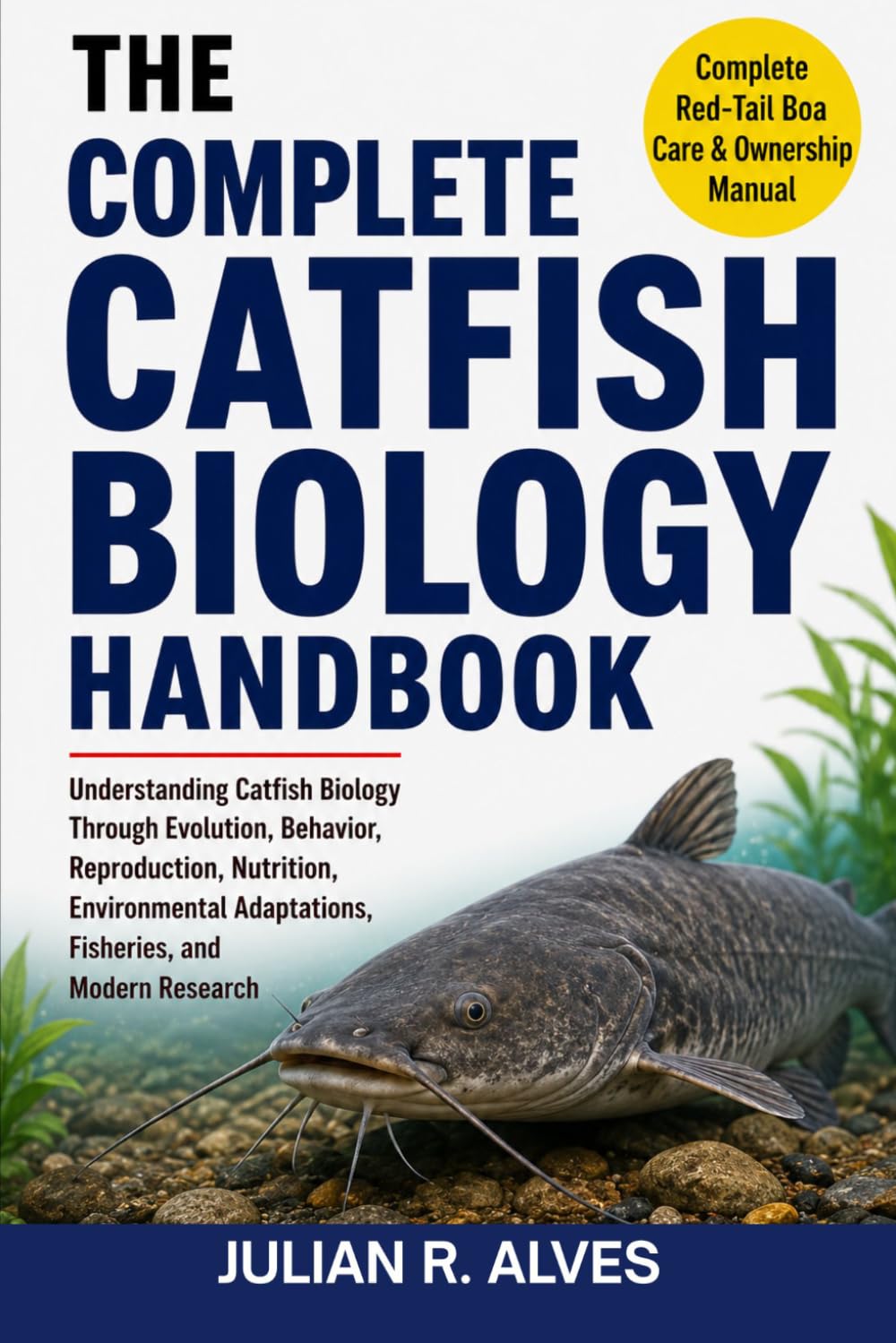 COMPLETE CATFISH BIOLOGY HANDBOOK: Understanding Catfish Biology Through Evolution, Behavior, Reproduction, Nutrition, Environmental Adaptations, Fisheries, and Modern Research baixar livro de graça