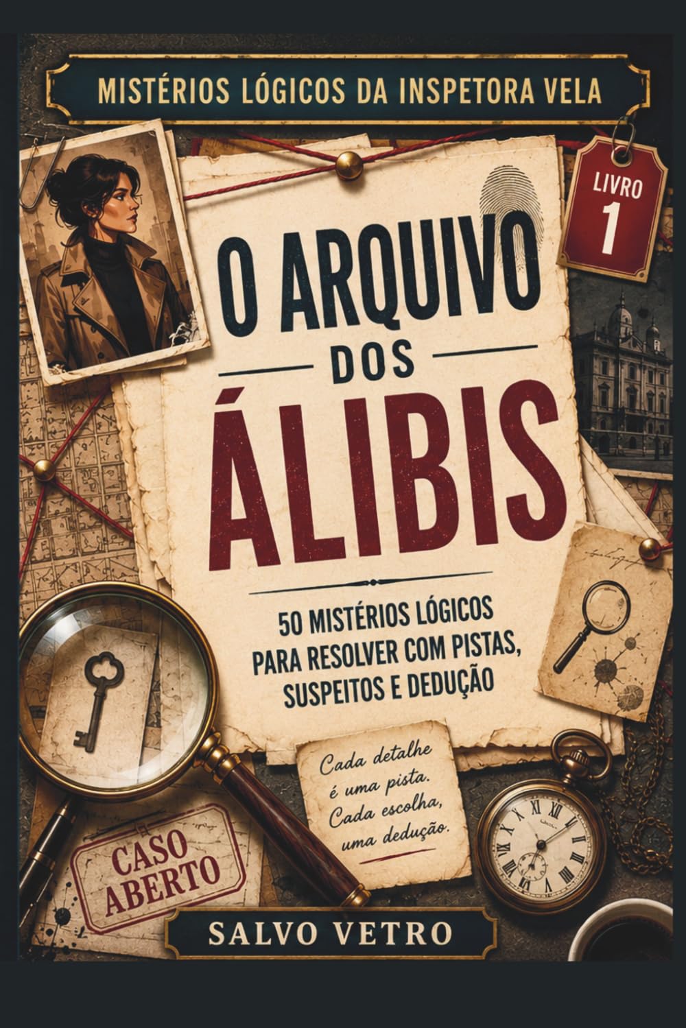 Mistérios Lógicos da Inspetora Vela - O Arquivo dos Álibis: 50 Mistérios Lógicos para Resolver com Pistas, Suspeitos e Dedução (Portuguese Edition) baixar o livro de graça