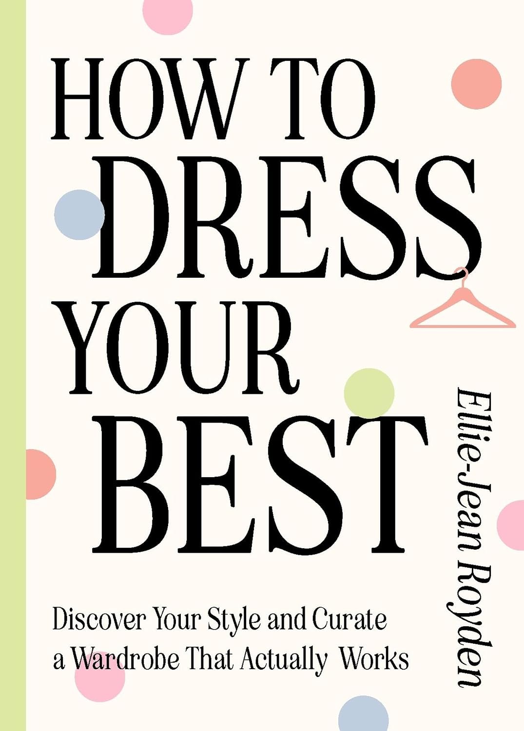 ler totalmente How to Dress Your Best: Discover Your Personal Style and Curate a Wardrobe That Actually Works (English Edition)