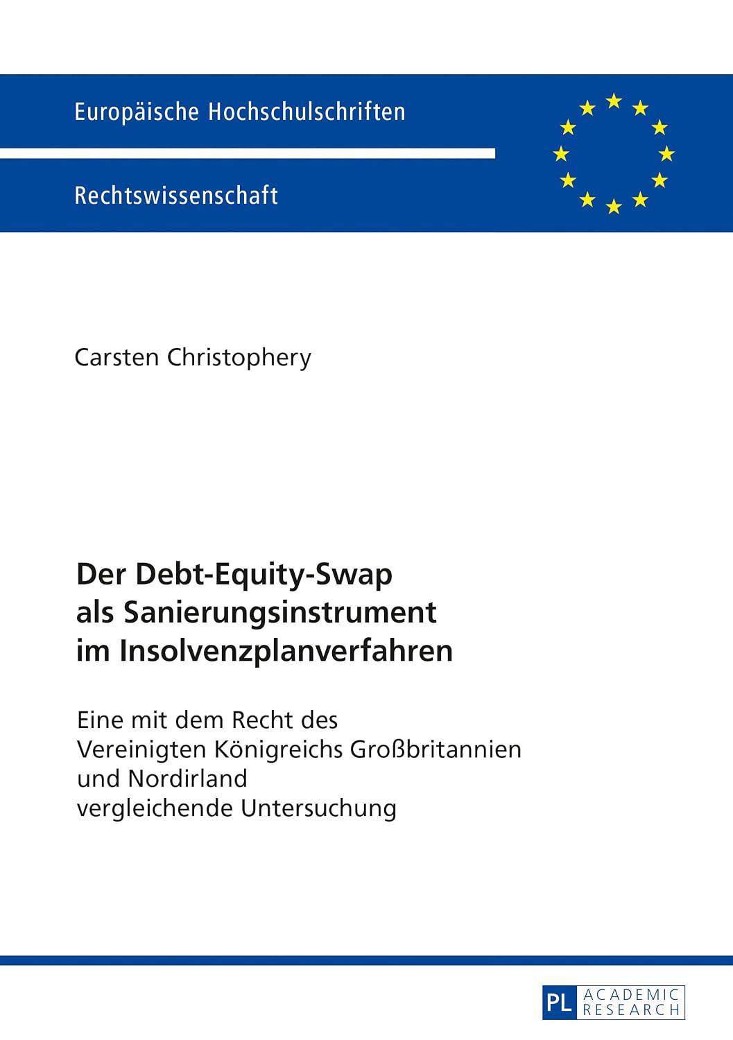Der Debt-Equity-Swap als Sanierungsinstrument im Insolvenzplanverfahren: Eine mit dem Recht des Vereinigten Koenigreichs Großbritannien und Nordirland vergleichende Untersuchung (German Edition)