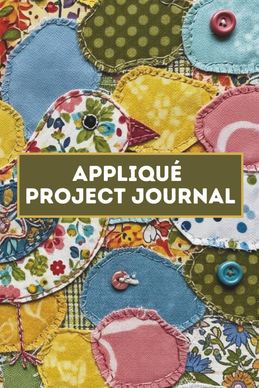 Appliqué Project Journal: A Logbook to Track Patterns, Techniques, Fusible Web, and Fabric Scrap Inventory baixar livro de graça
