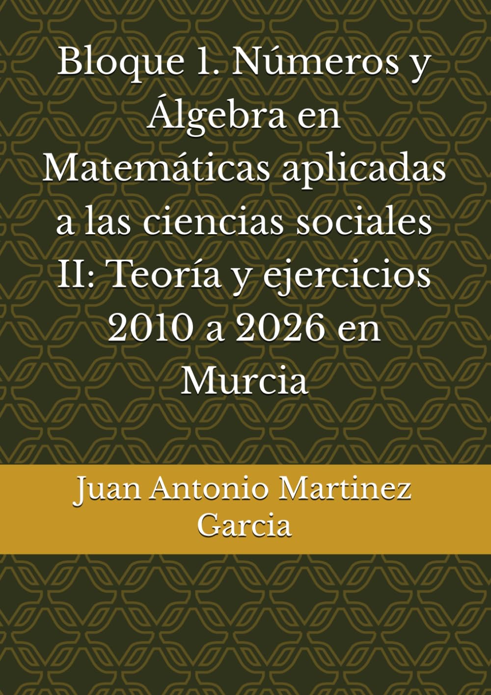 Bloque 1. Números y Álgebra en Matemáticas aplicadas a las ciencias sociales II: Teoría y ejercicios 2010 a 2026 en Murcia (Spanish Edition) baixar o livro de graça