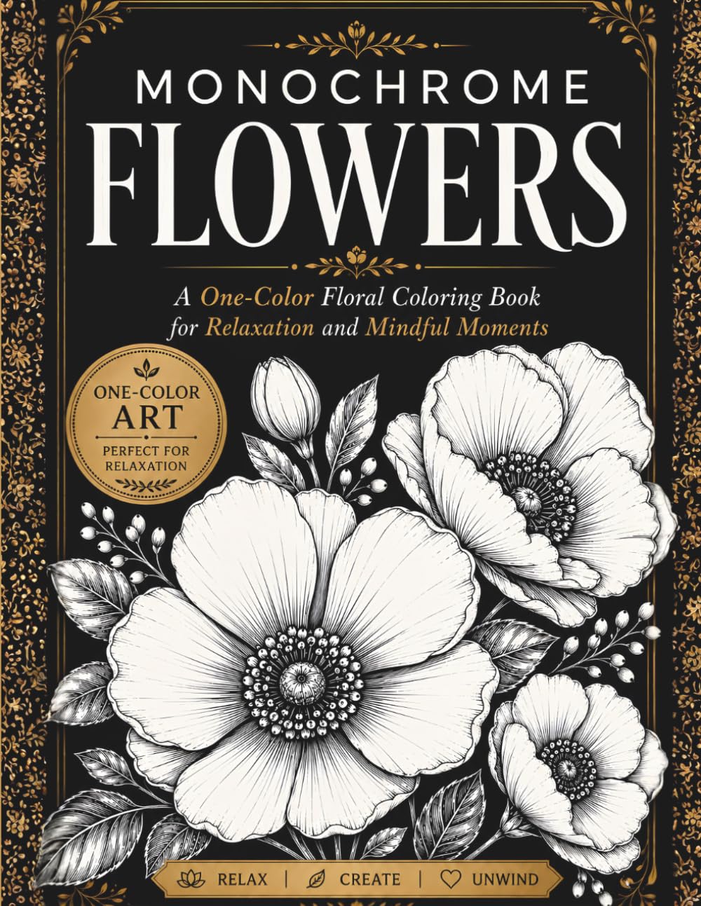ler totalmente Monochrome Flowers: A One-Color Floral Coloring Book for Relaxation and Mindful Moments:30+ Beautiful Designs for Stress Relief, Calm, and Creativity (Mindful Monochrome Coloring Book Collection.)
