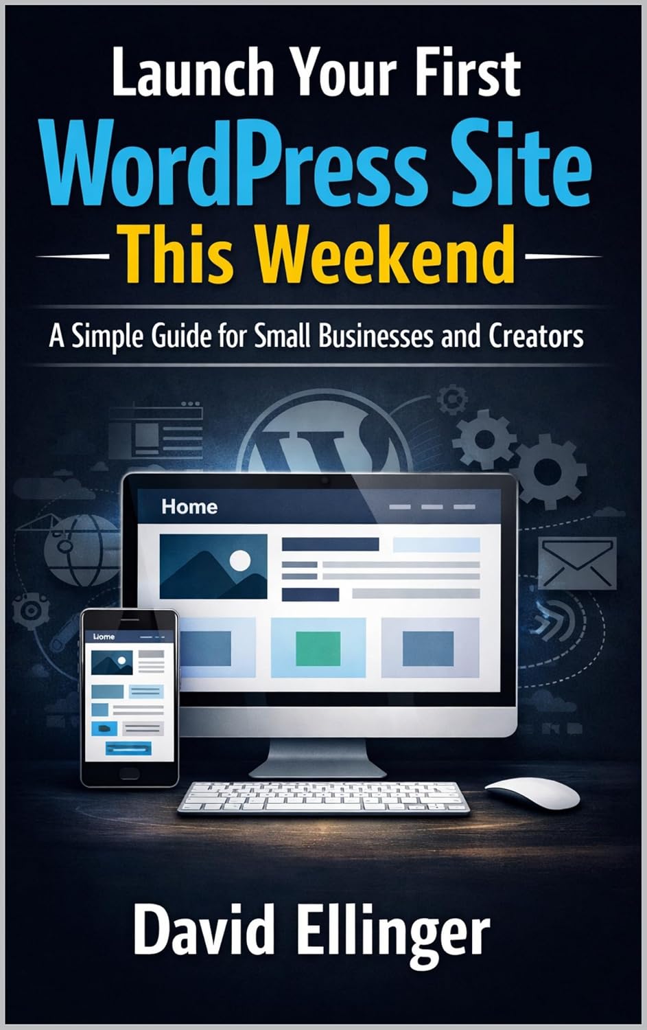 Launch Your First WordPress Site This Weekend: A Simple Guide for Small Businesses and Creators (English Edition) baixar livro de graça