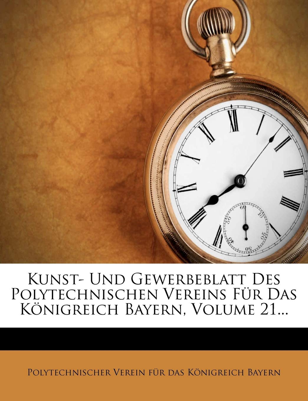 Kunst- Und Gewerbeblatt Des Polytechnischen Vereins Fur Das K Nigreich Bayern, Volume 21...
