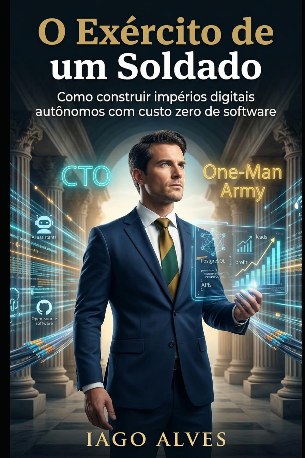 O Exército de um Soldado: Guia Prático para a Construção de Impérios Digitais Autônomos (Portuguese Edition) baixar o livro de graça