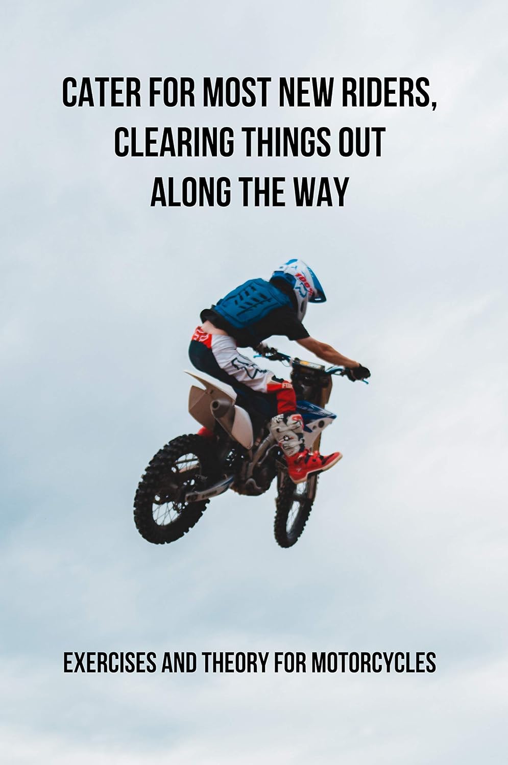 ler totalmente Cater For Most New Riders, Clearing Things Out Along The Way: Exercises And Theory For Motorcycles: Motorcycle Licence Study Guide (English Edition)