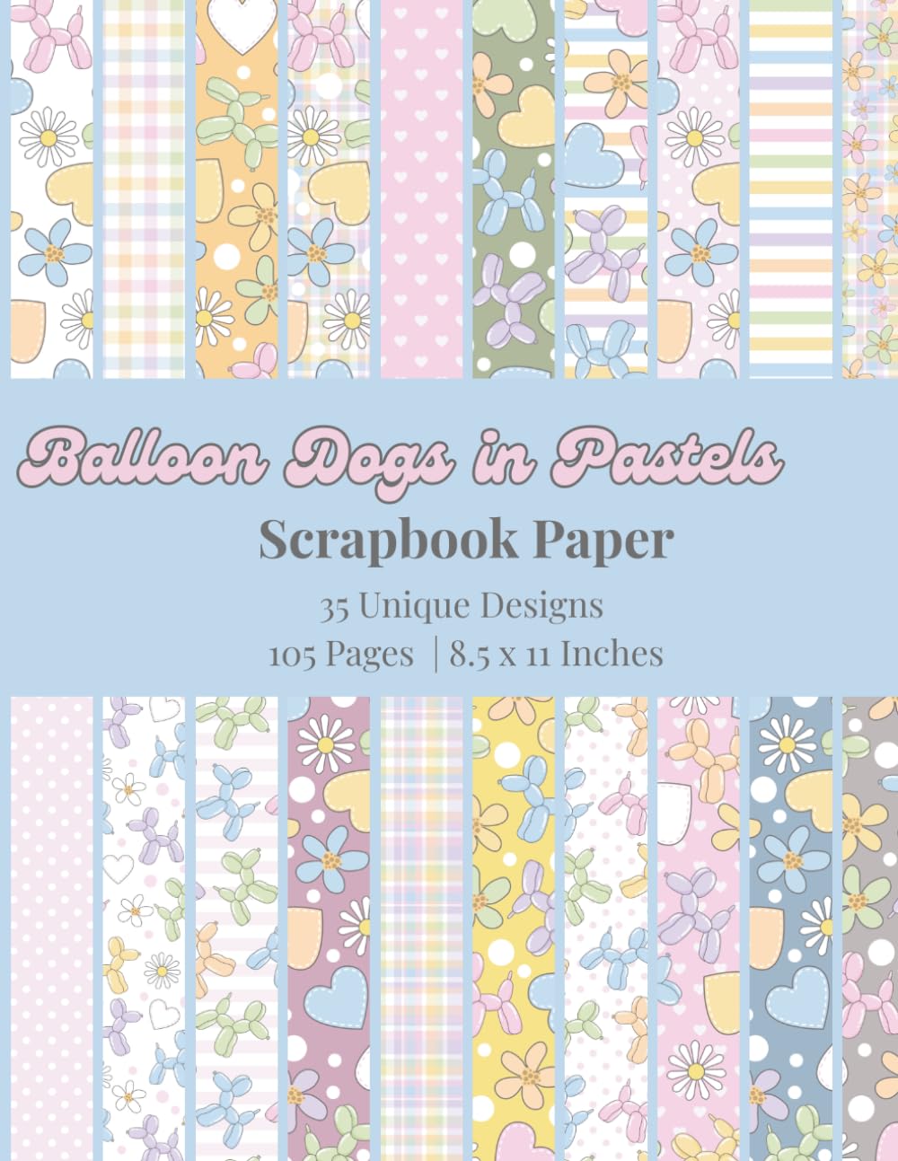ler totalmente Balloon Dogs in Pastels Scrapbook Paper: 35 Coordinating Balloon Dog, Heart, Floral, Plaid, polkadots and Stripe Designs for Scrapbooking, Junk Journals, Card Making, and Paper Crafts
