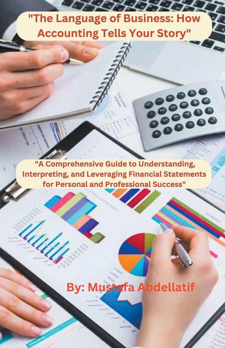ler totalmente "The Language of Business: How Accounting Tells Your Story" "A Comprehensive Guide to Understanding, Interpreting, and Leveraging Financial Statements for Personal and Professional Success"