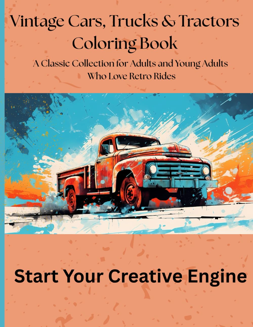 ler totalmente Vintage Cars, Trucks & Tractors Coloring Book: A Classic Collection for Adults and Young Adults Who Love Retro Rides