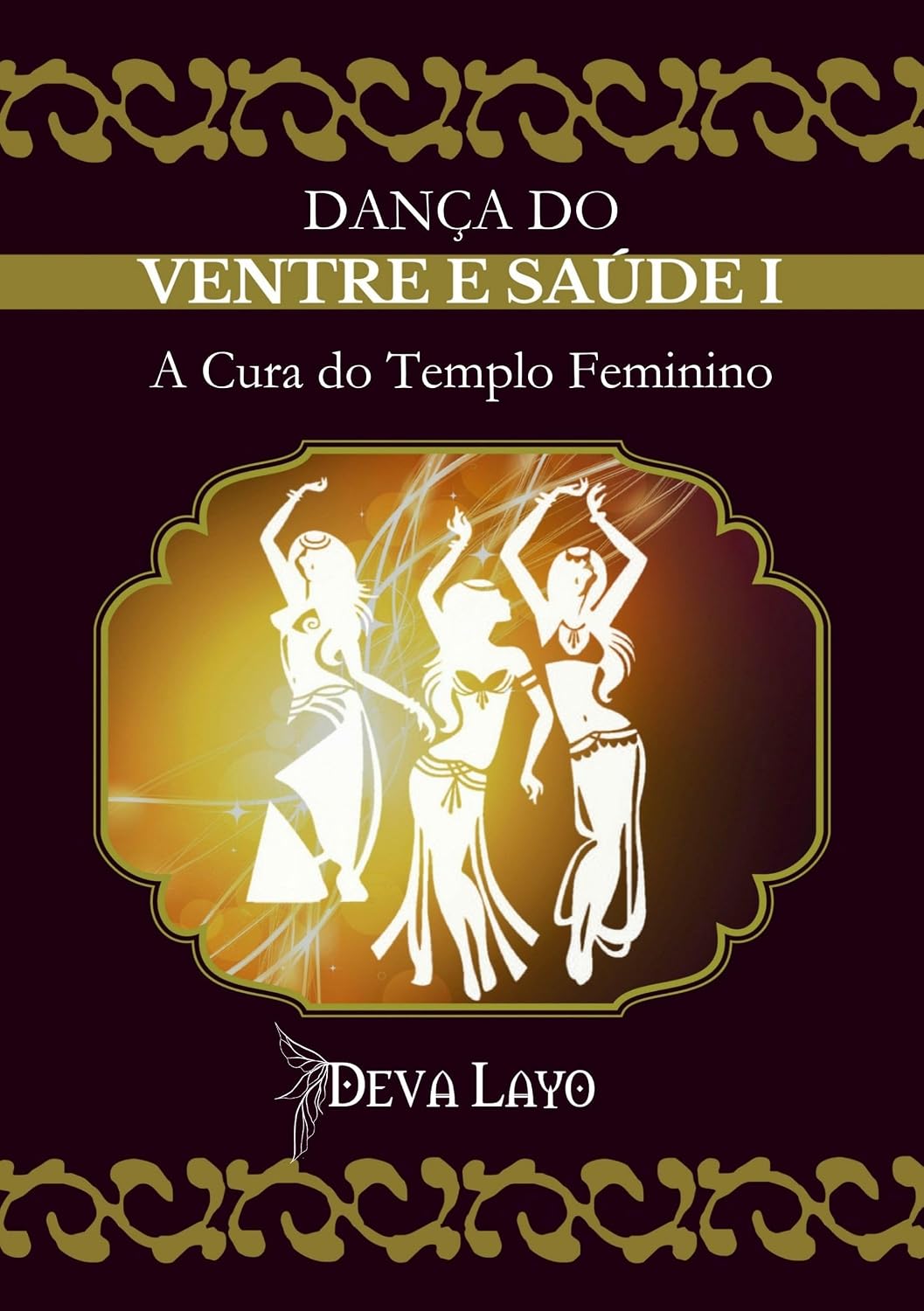 Dança do Ventre e Saúde - I: Cinesiologia, Fisiologia, Psicologia e Consciência Corporal baixar o livro de graça