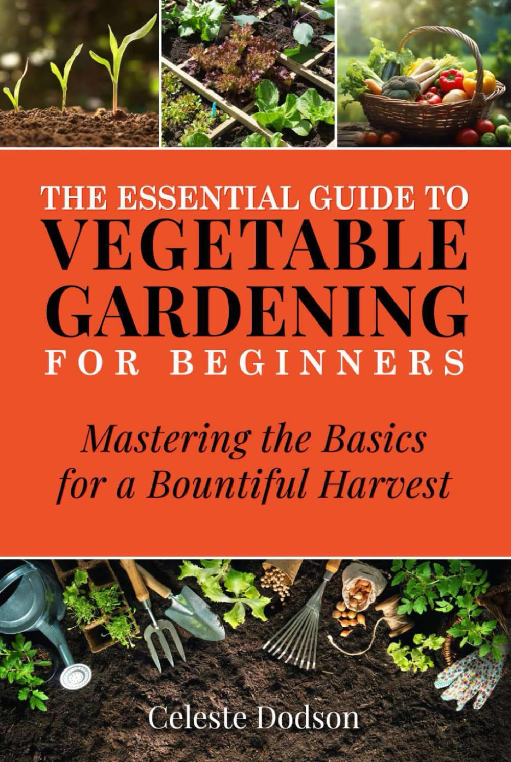 ler totalmente The Essential Guide to Vegetable Gardening for Beginners: Mastering the Basics for a Bountiful Harvest