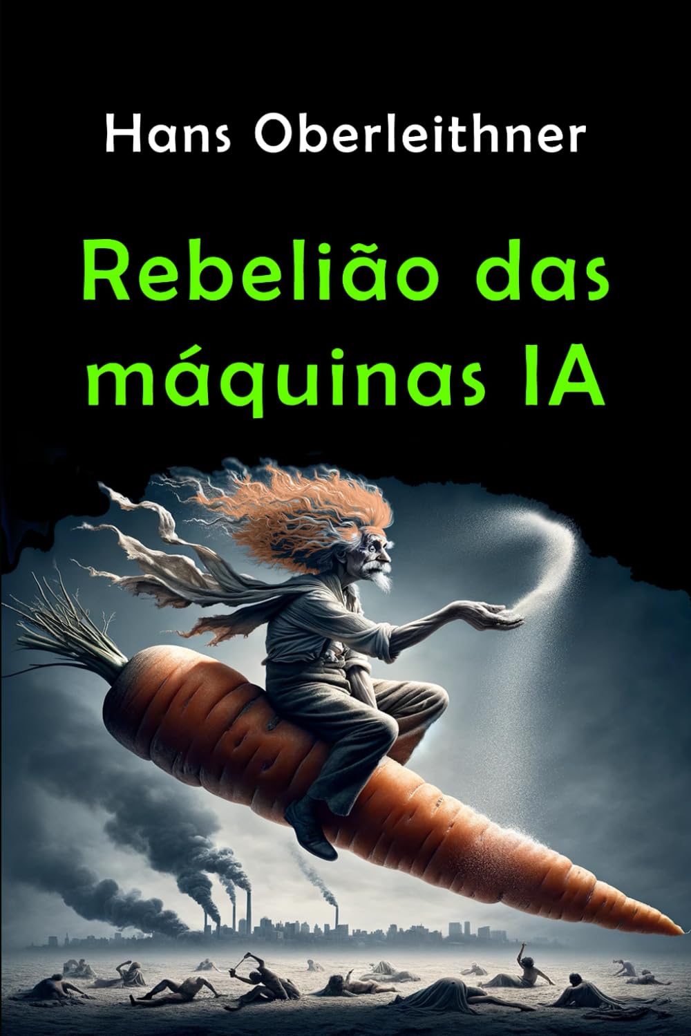 ler totalmente Rebelião das máquinas IA: Um olhar satírico sobre o futuro (Portuguese Edition)
