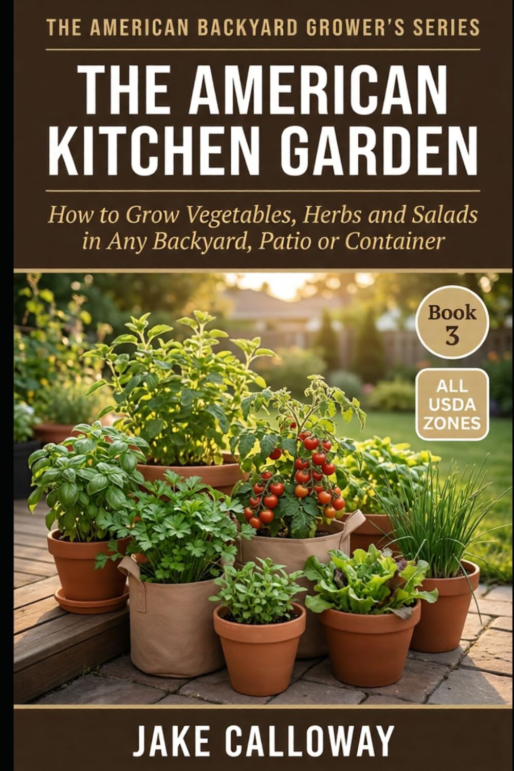 ler totalmente The American Kitchen Garden: How to Grow Vegetables, Herbs and Salads in Any Backyard, Patio or Container (The American Backyard Grower's Series)