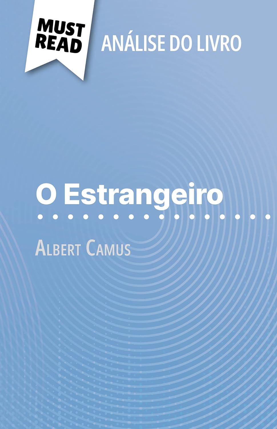 ler totalmente O Estrangeiro de Albert Camus (Análise do livro): Análise completa e resumo pormenorizado do trabalho