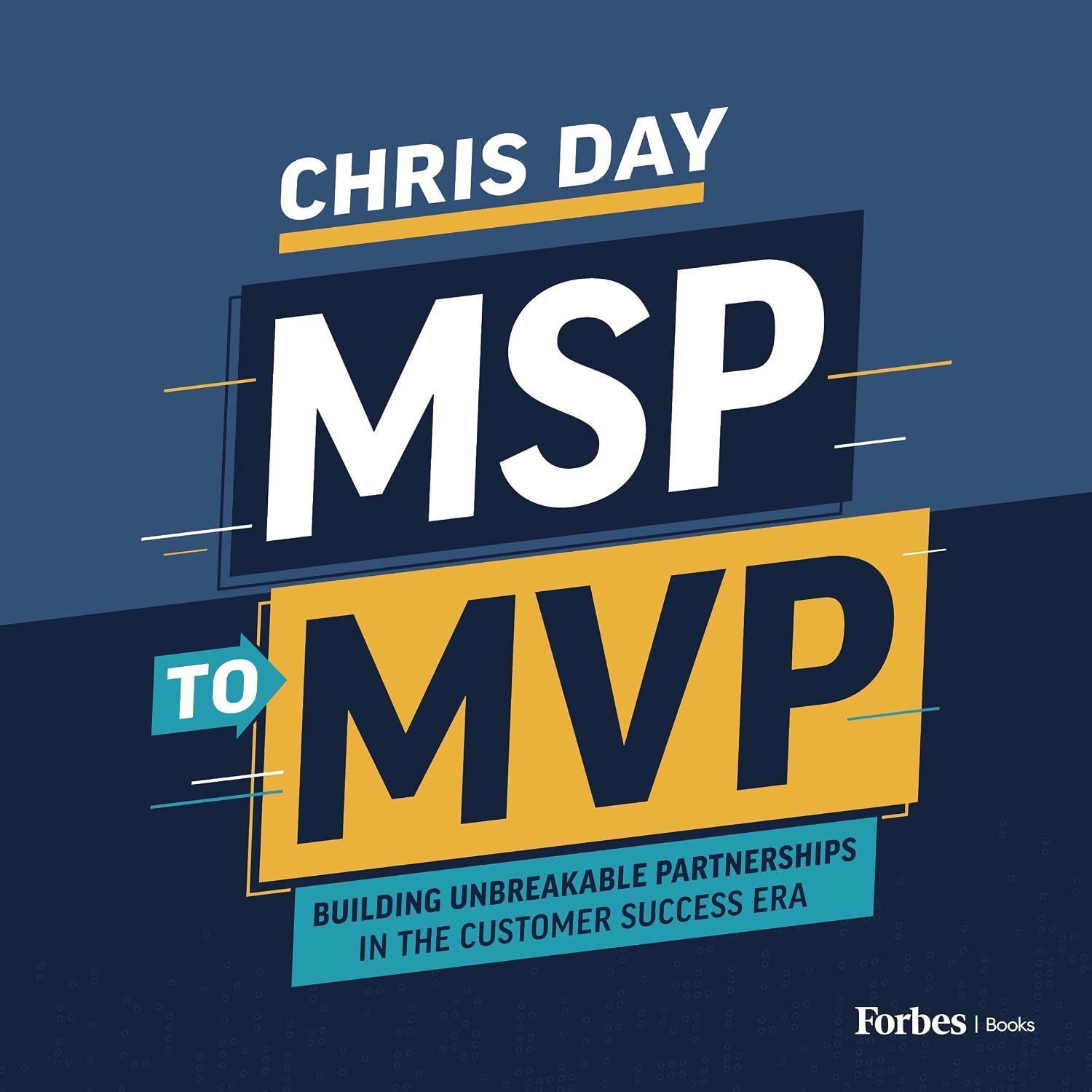 MSP to MVP: Building Unbreakable Partnerships in the Customer Success Era
